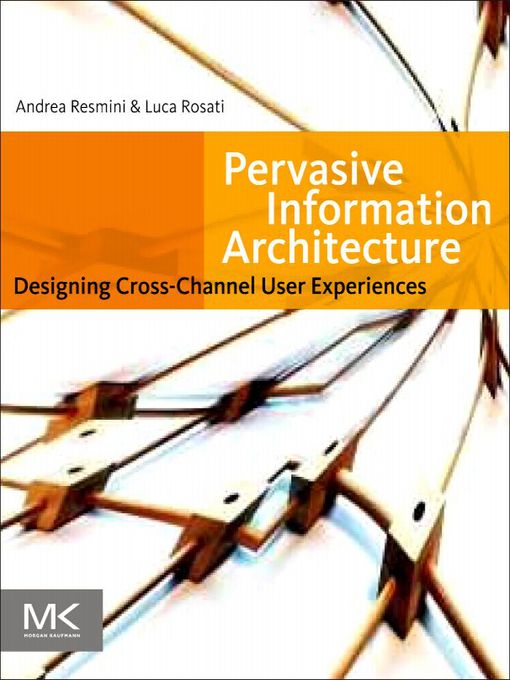 Title details for Pervasive Information Architecture by Andrea Resmini - Available